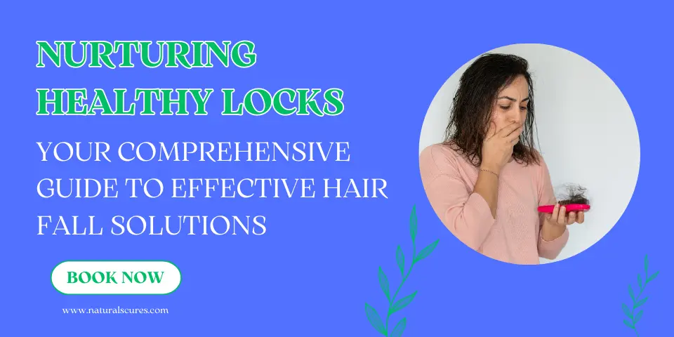 Nurturing Healthy Locks Your Comprehensive Guide to Effective Hair Fall Solutions